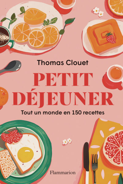 PETIT DEJEUNER - UN TOUR DU MONDE EN 150 RECETTES