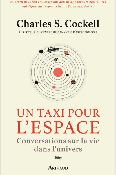 UN TAXI POUR L'ESPACE - CONVERSATIONS SUR LA VIE DANS L'UNIVERS