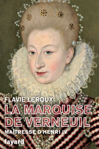 LA MARQUISE DE VERNEUIL, MAITRESSE D'HENRI IV