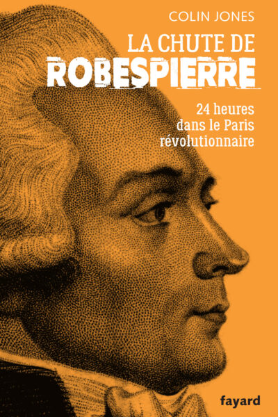 LA CHUTE DE ROBESPIERRE - 24H DANS LE PARIS REVOLUTIONNAIRE