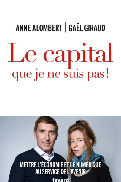 LE CAPITAL QUE JE NE SUIS PAS ! - METTRE L'ECONOMIE ET LE NUMERIQUE AU SERVICE DE L'AVENIR