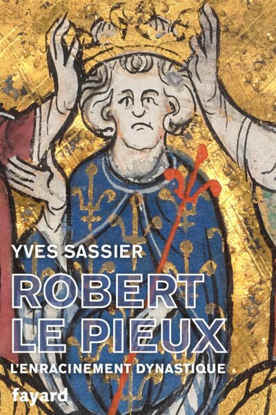 ROBERT LE PIEUX - L'ENRACINEMENT DYNASTIQUE