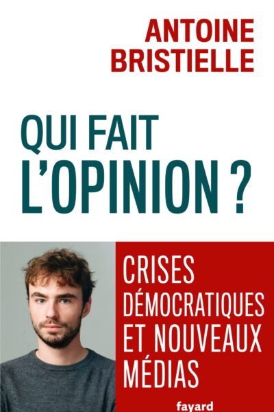 QUI FAIT L'OPINION ? CRISES DEMOCRATIQUES ET NOUVEAUX MEDIAS