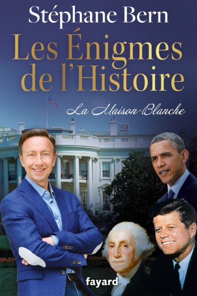 LES ENIGMES DE L'HISTOIRE - LA MAISON BLANCHE
