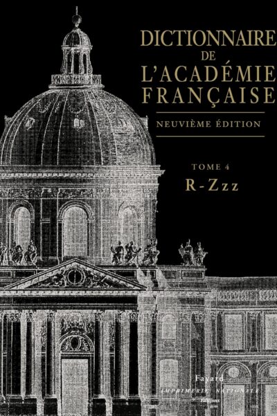 DICTIONNAIRE DE L'ACADEMIE FRANCAISE T04 R-ZZZ