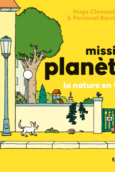 MISSION PLANETE - T05 - MISSION PLANETE VOL.5 LA NATURE EN VILLE