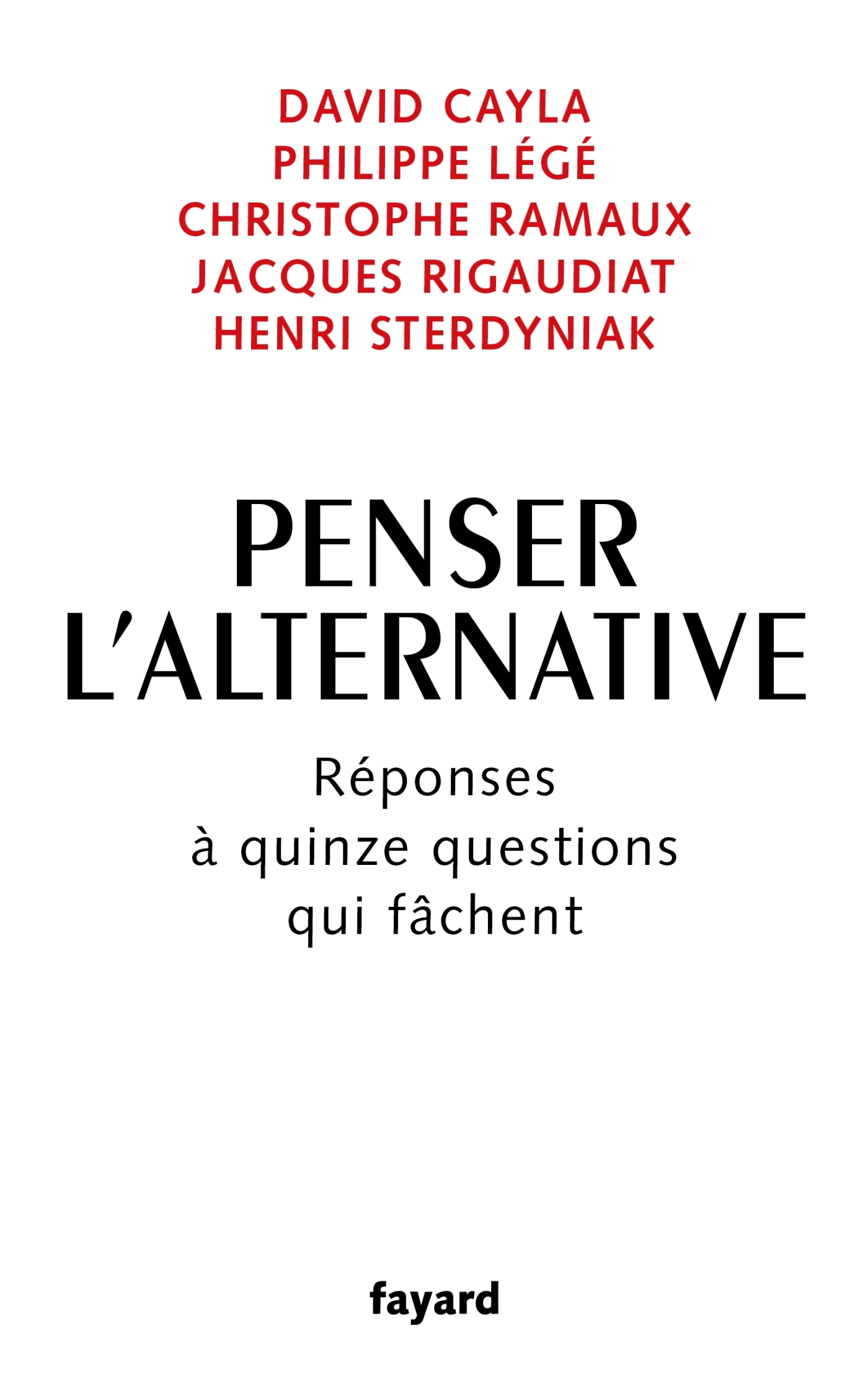 PENSER L'ALTERNATIVE - REPONSES A QUINZE QUESTIONS QUI FACHENT