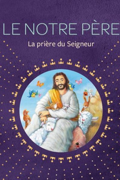 LE NOTRE PERE, LA PRIERE DU SEIGNEUR