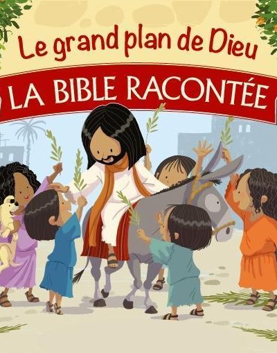 LE GRAND PLAN DE DIEU - LA BIBLE RACONTEE