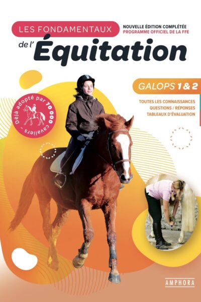 LES FONDAMENTAUX DE L'EQUITATION GALOPS 1 ET 2 - NOUVELLE EDITION COMPLETEE