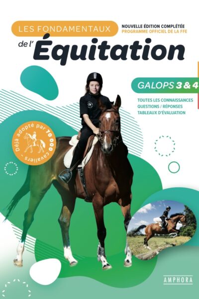 LES FONDAMENTAUX DE L'EQUITATION GALOPS 3 ET 4 - NOUVELLE EDITION COMPLETEE