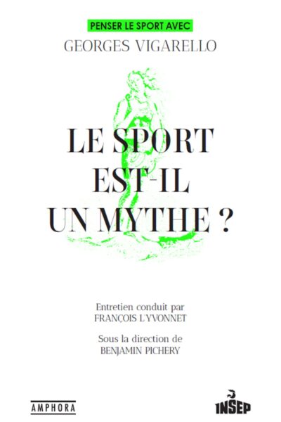 LE SPORT EST-IL UN MYTHE ? - PENSER LE SPORT AVEC GEORGES VIGARELLO