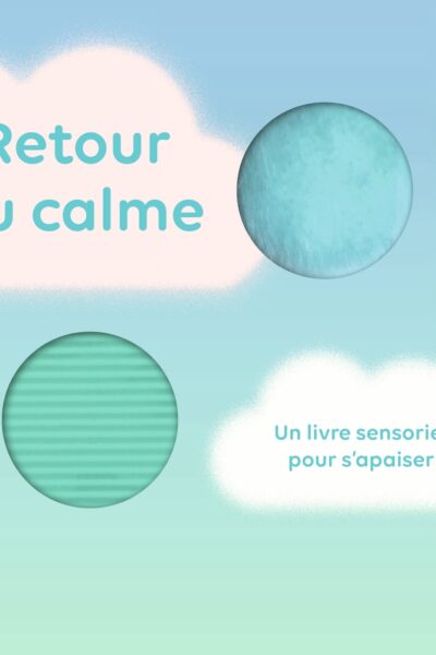 RETOUR AU CALME - UN LIVRE SENSORIEL POUR S'APAISER