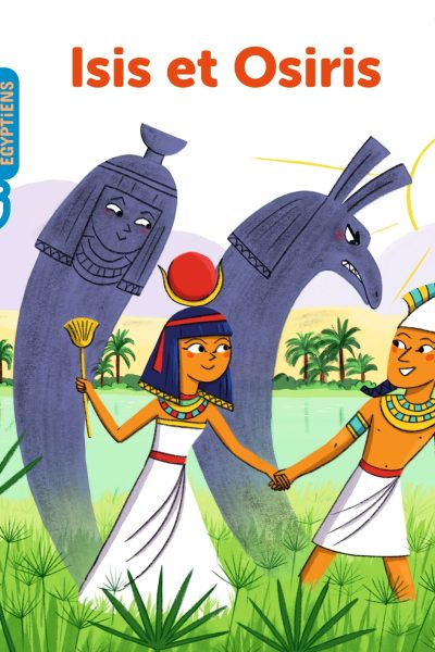 ISIS ET OSIRIS - MES P'TITS MYTHES EGYPTIENS