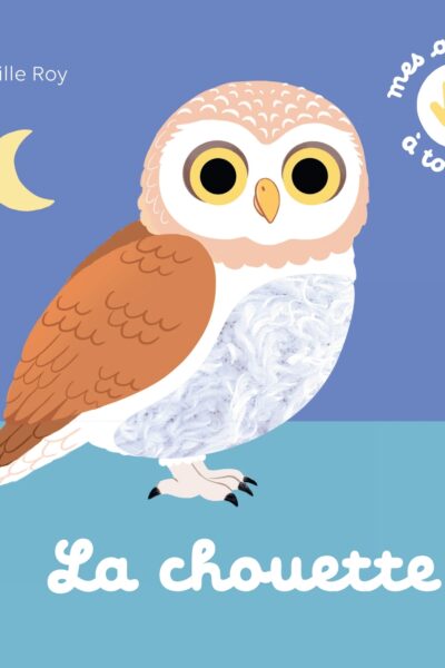 LA CHOUETTE - MES ANIMAUX A TOUCHER