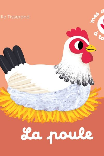 LA POULE - MES ANIMAUX A TOUCHER
