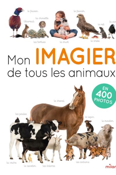 MON IMAGIER DE TOUS LES ANIMAUX EN 400 PHOTOS
