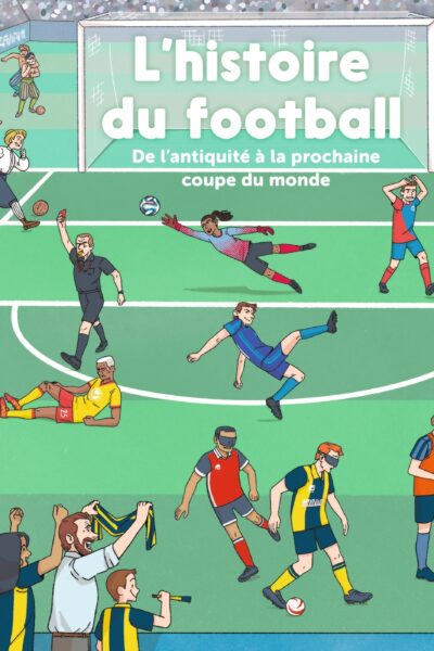 L'HISTOIRE DU FOOTBALL - MES ENCYCLOS P'TITS DOCS