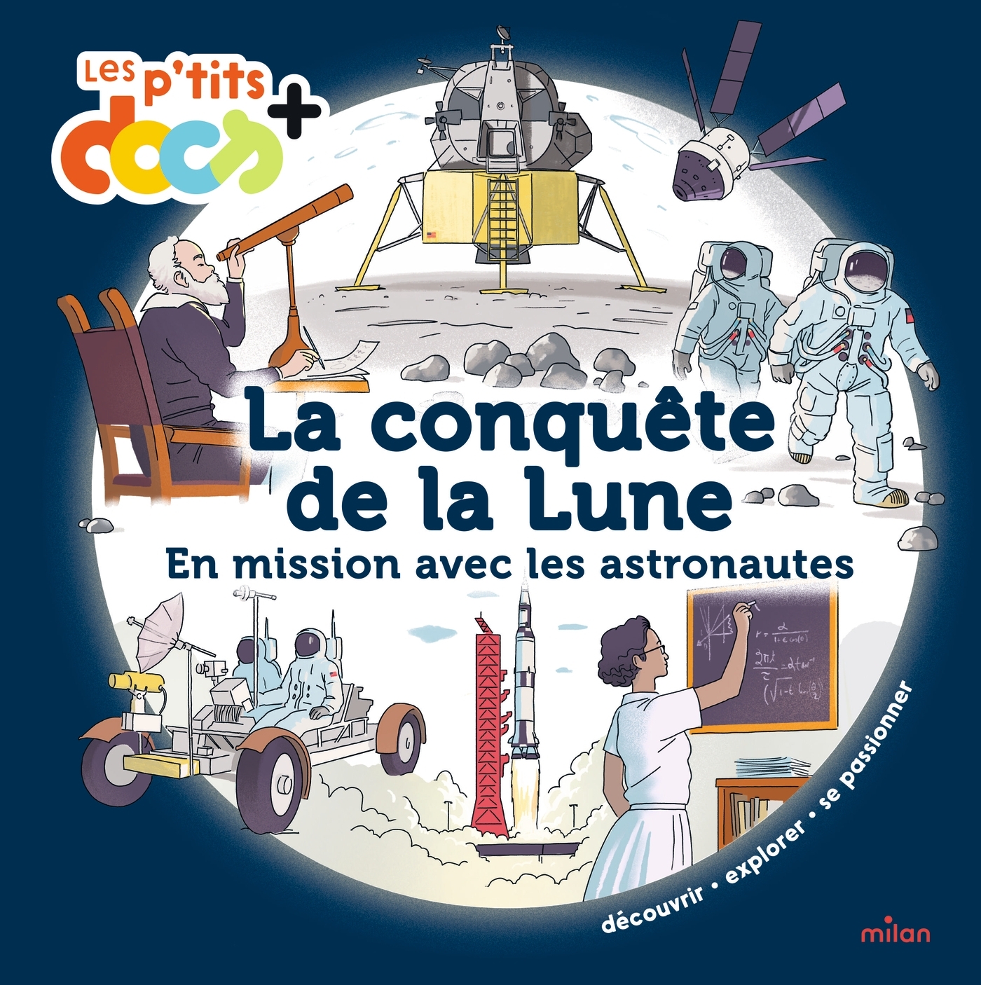 LA CONQUÊTE DE LA LUNE : EN MISSION AVEC LES ASTRONAUTES - LES P'TITS DOCS+