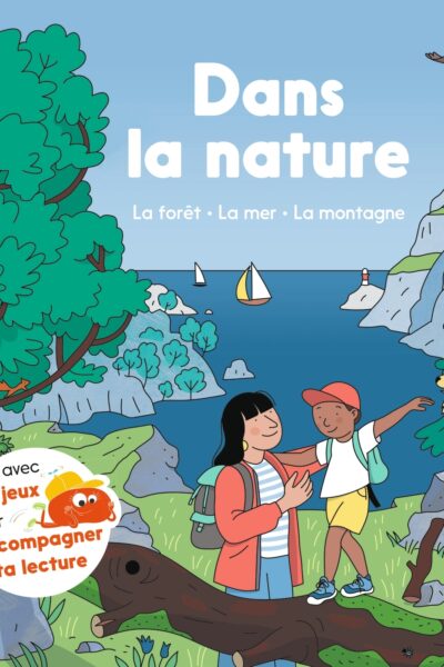 DANS LA NATURE : LA FORÊT - LA MER - LA MONTAGNE