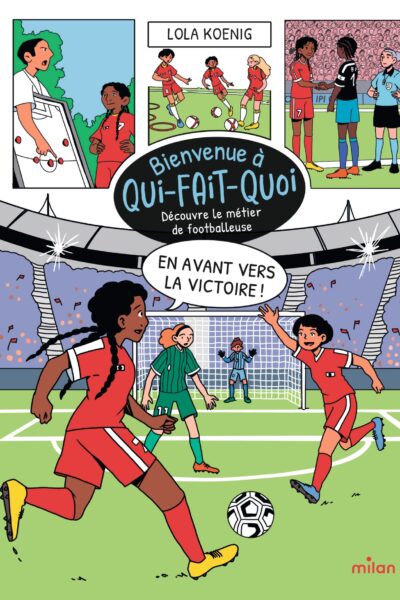 BIENVENUE A QUI-FAIT-QUOI - DECOUVRE LE METIER DE FOOTBALLEUSE, EN AVANT VERS LA VICTOIRE !