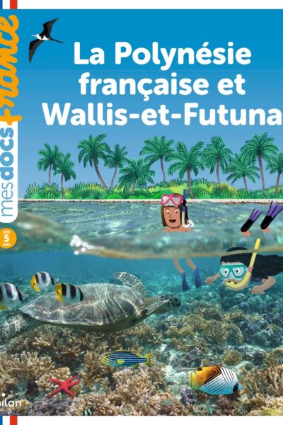 LA POLYNESIE FRANCAISE ET WALLIS-ET-FUTUNA - MES DOCS FRANCE