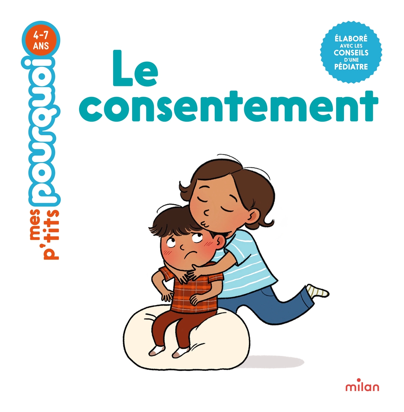 LE CONSENTEMENT - MES P'TITS POURQUOI 4-7 ANS