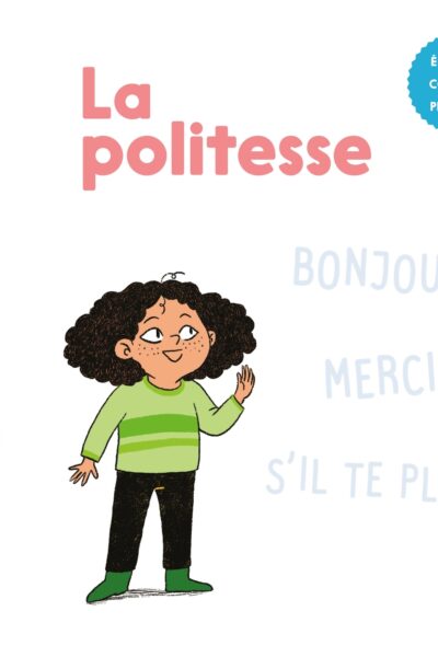 LA POLITESSE - MES P'TITS POURQUOI ? 4-7 ANS
