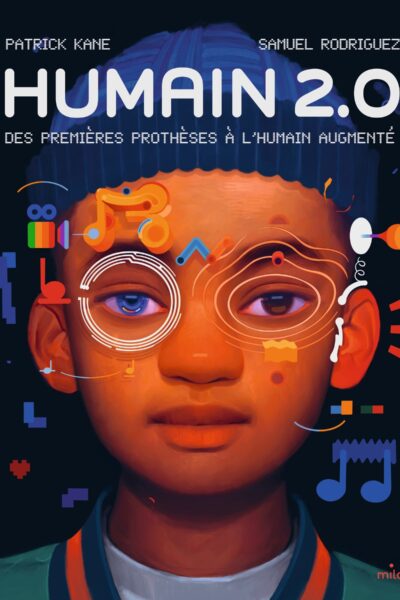 HUMAIN 2.0 Des premières prothèses à l'humain augmenté