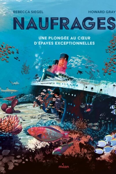 NAUFRAGES - UNE PLONGEE AU COEUR D'EPAVES EXCEPTIONNELLES