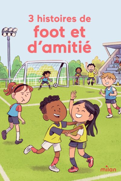 3 HISTOIRES DE FOOT ET D'AMITIE
