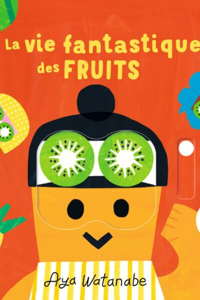 LA VIE FANTASTIQUE DES FRUITS