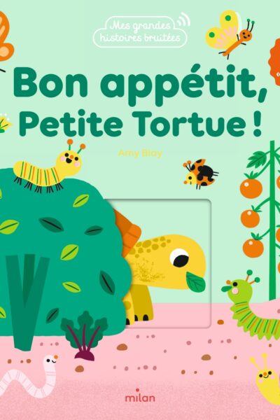BON APPETIT, PETITE TORTUE !