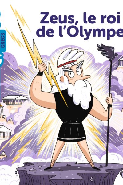 ZEUS, LE ROI DE L'OLYMPE - MES P'TITS MYTHES GRECS