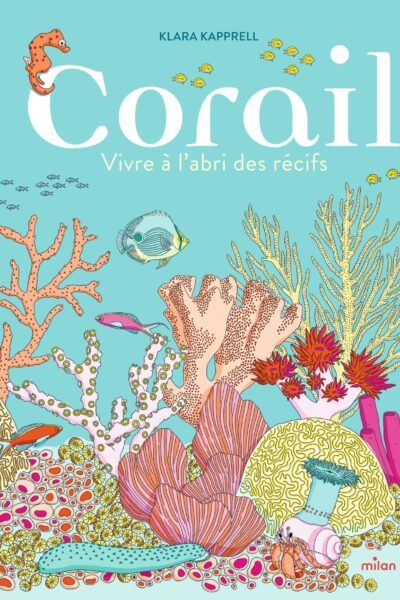 CORAIL, VIVRE A L'ABRI DES RECIFS