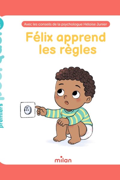 FELIX APPREND LES REGLES - MES TOUT PREMIERS POURQUOI 2-4