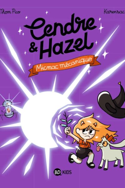 CENDRE ET HAZEL, TOME 06 - MICMAC MECANIQUE