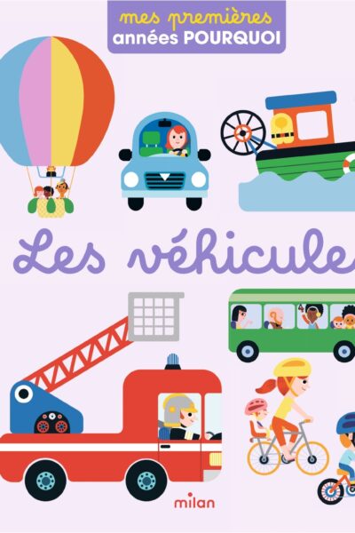 LES VEHICULES - MES PREMIERES ANNEES POURQUOI 18M+