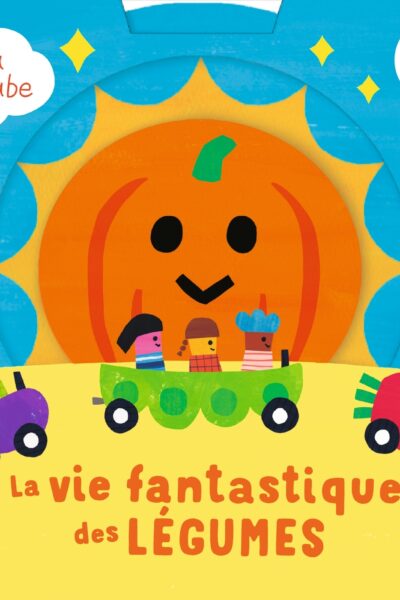 LA VIE FANTASTIQUE DES LEGUMES - UN LIVRE ANIME