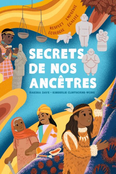 SECRETS DE NOS ANCETRES - RESPECT, EMPATHIE, EGALITE, ECOLOGIE