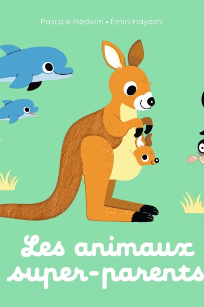 LES ANIMAUX SUPER-PARENTS - MES DOCUS A TOUCHER