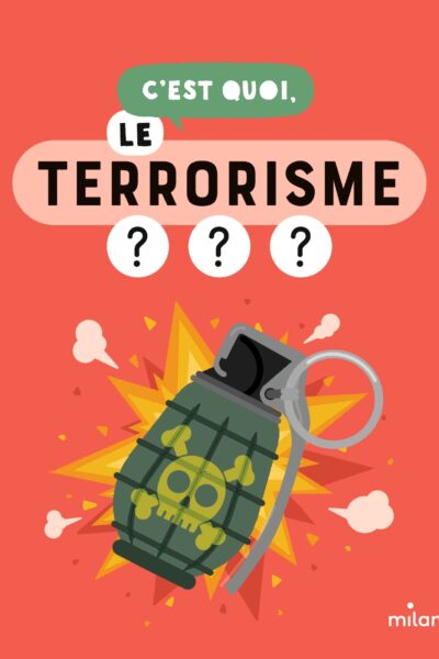 C'EST QUOI, LE TERRORISME ?