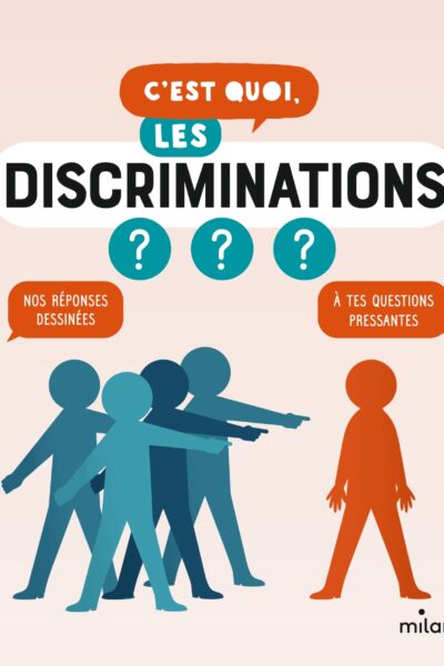 C'EST QUOI, LES DISCRIMINATIONS ?