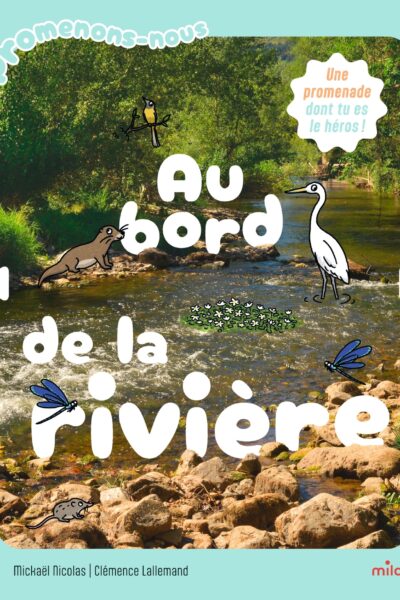 PROMENONS-NOUS AU BORD DE LA RIVIERE
