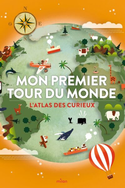 MON PREMIER TOUR DU MONDE - L'ATLAS DES CURIEUX