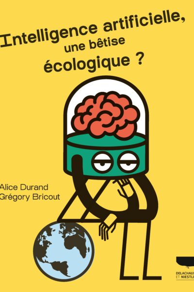 INTELLIGENCE ARTIFICIELLE, UNE BÊTISE ECOLOGIQUE ?