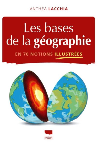 LES BASES DE LA GEOGRAPHIE EN 70 NOTIONS ILLUSTREES
