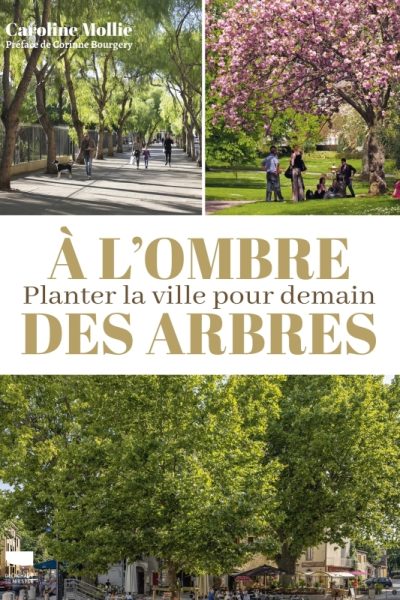 A L'OMBRE DES ARBRES. PLANTER LA VILLE POUR DEMAIN