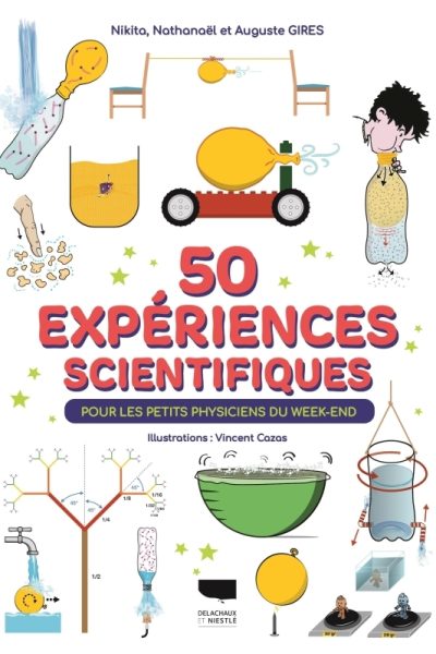 50 EXPERIENCES SCIENTIFIQUES POUR LES PETITS PHYSICIENS DU WEEK END