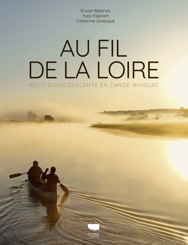 AU FIL DE LA LOIRE - RECIT D'UNE DESCENTE EN CANOE-BIVOUAC